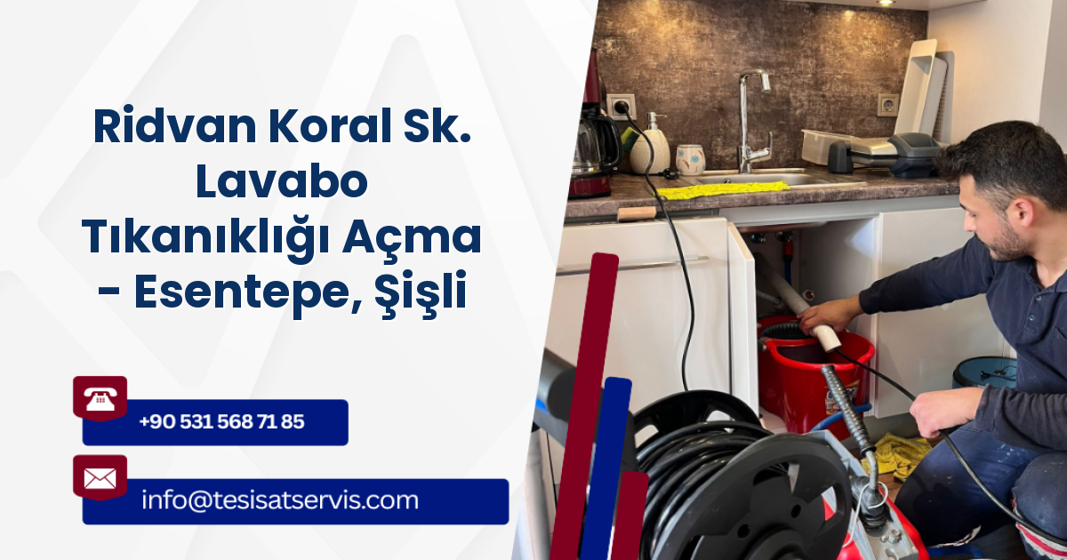 Ridvan Koral Sk. Lavabo Tıkanıklığı Açma - Esentepe, Şişli