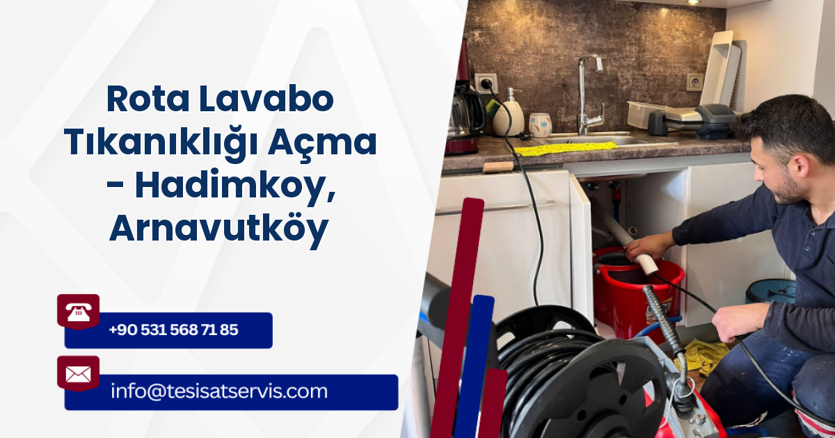 Rota Lavabo Tıkanıklığı Açma - Hadimkoy, Arnavutköy