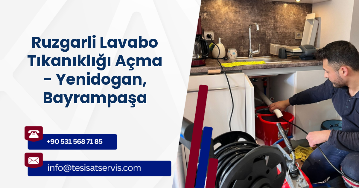 Ruzgarli Lavabo Tıkanıklığı Açma - Yenidogan, Bayrampaşa