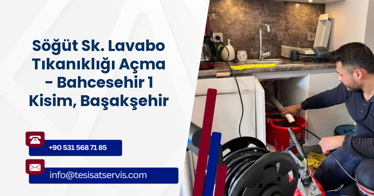 Söğüt Sk. Lavabo Tıkanıklığı Açma - Bahcesehir 1 Kisim, Başakşehir