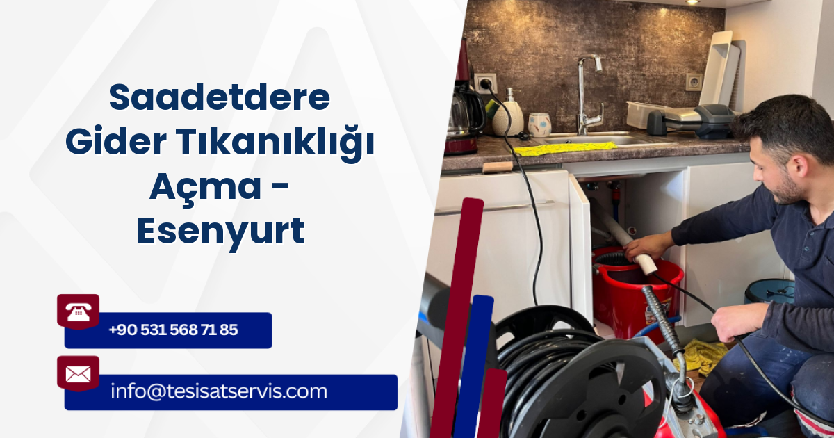 Saadetdere Gider Tıkanıklığı Açma - Esenyurt