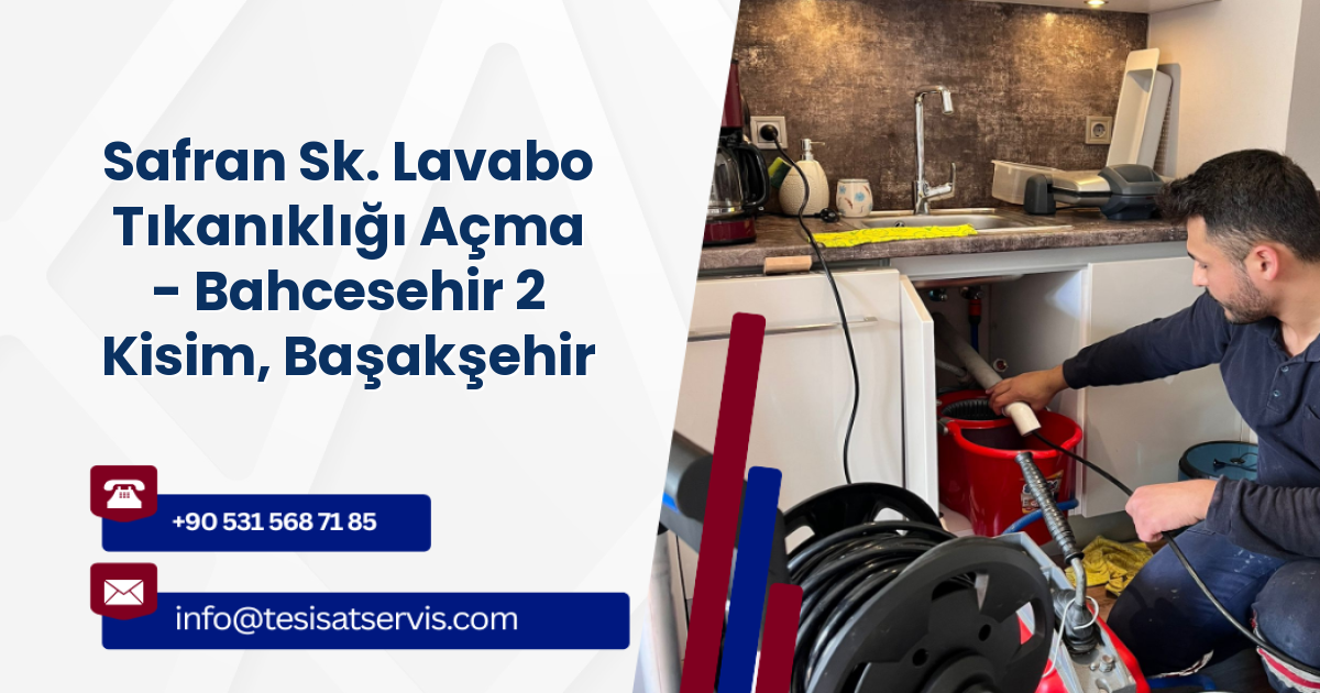 Safran Sk. Lavabo Tıkanıklığı Açma - Bahcesehir 2 Kisim, Başakşehir