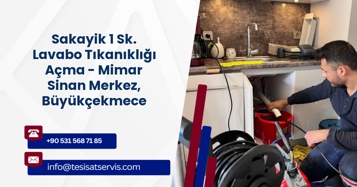 Sakayik 1 Sk. Lavabo Tıkanıklığı Açma - Mimar Sinan Merkez, Büyükçekmece