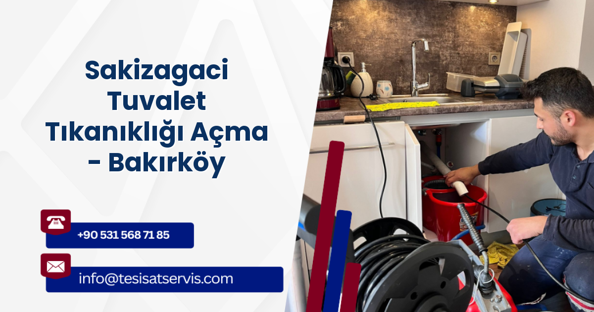 Sakizagaci Tuvalet Tıkanıklığı Açma - Bakırköy