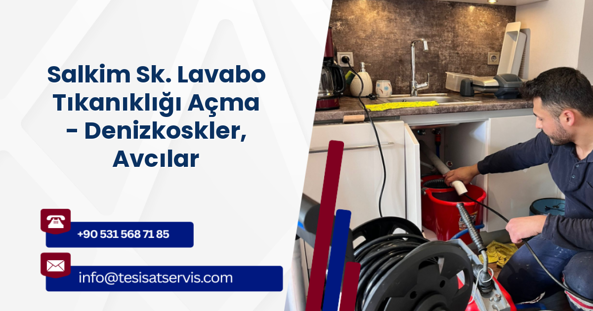Salkim Sk. Lavabo Tıkanıklığı Açma - Denizkoskler, Avcılar