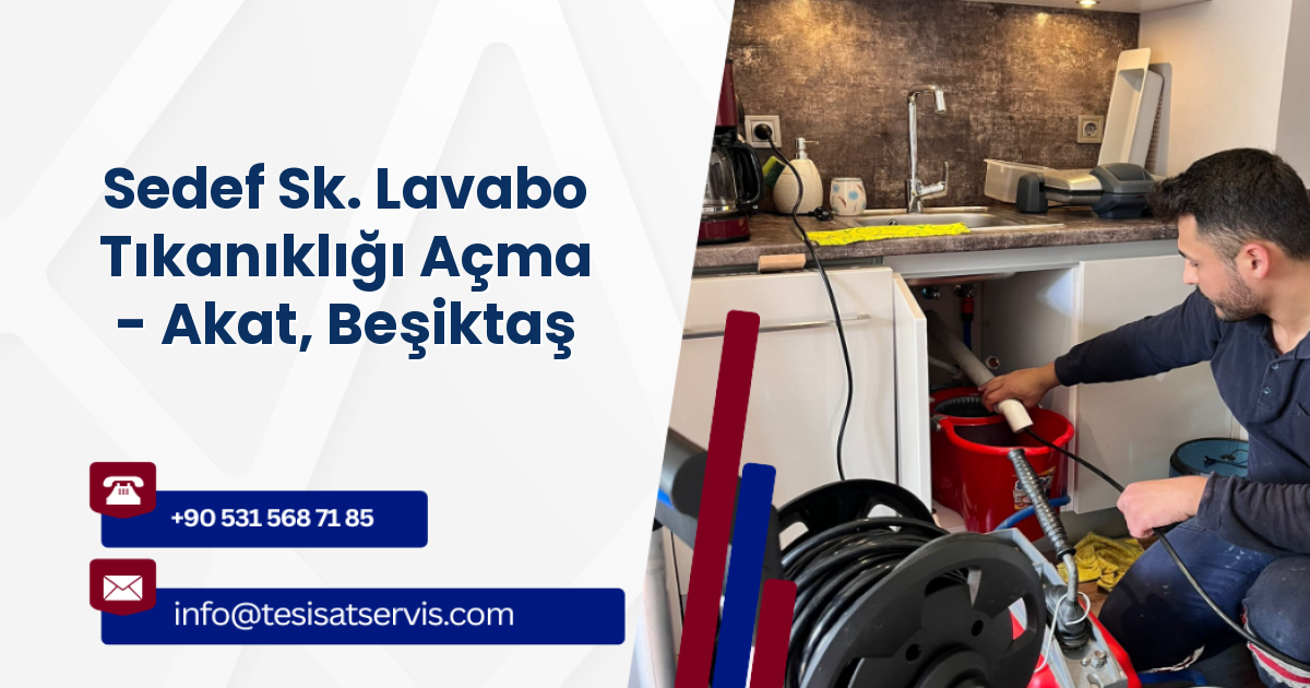 Sedef Sk. Lavabo Tıkanıklığı Açma - Akat, Beşiktaş