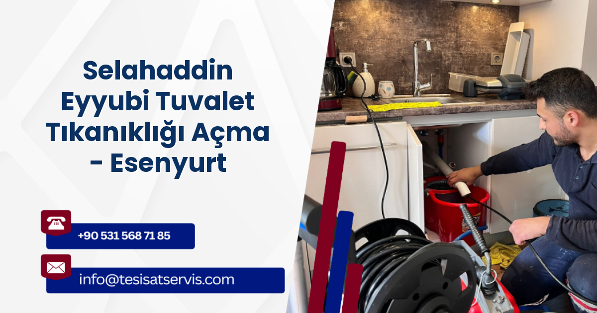 Selahaddin Eyyubi Tuvalet Tıkanıklığı Açma - Esenyurt