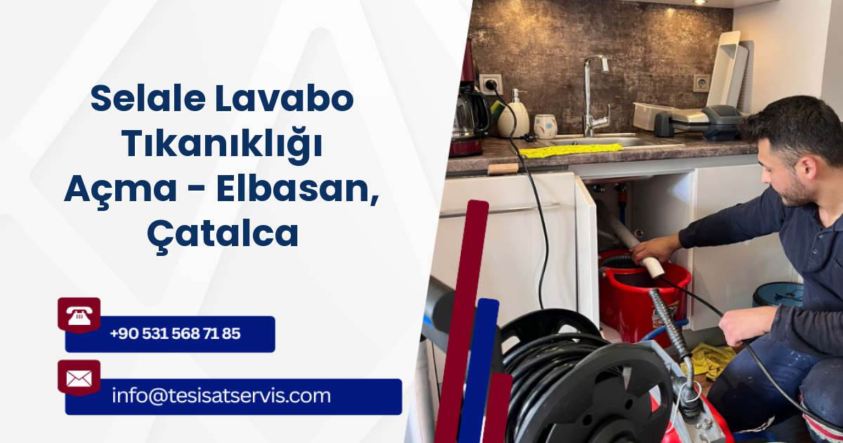 Selale Lavabo Tıkanıklığı Açma - Elbasan, Çatalca