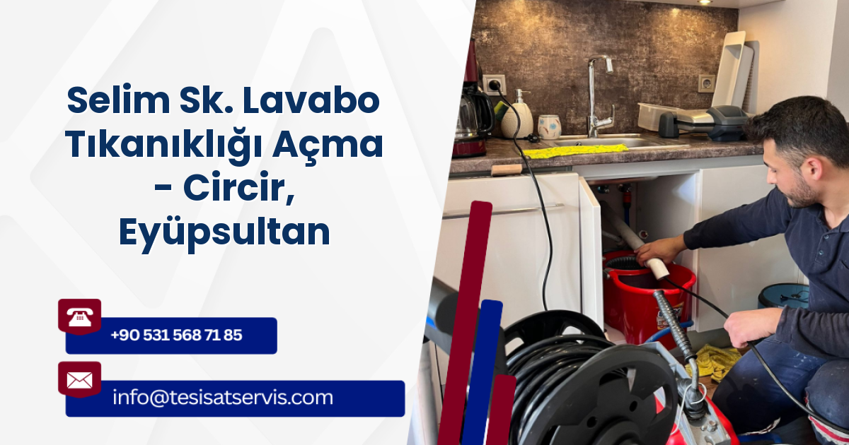 Selim Sk. Lavabo Tıkanıklığı Açma - Circir, Eyüpsultan