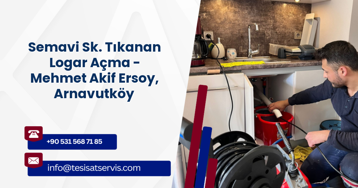 Semavi Sk. Tıkanan Logar Açma - Mehmet Akif Ersoy, Arnavutköy