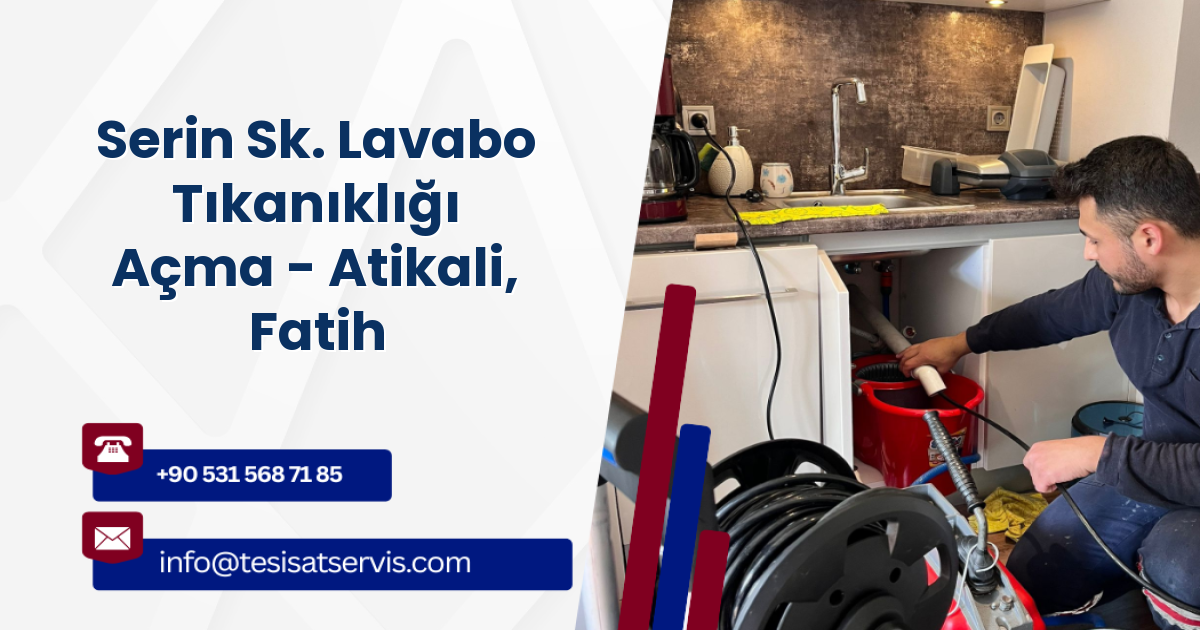 Serin Sk. Lavabo Tıkanıklığı Açma - Atikali, Fatih