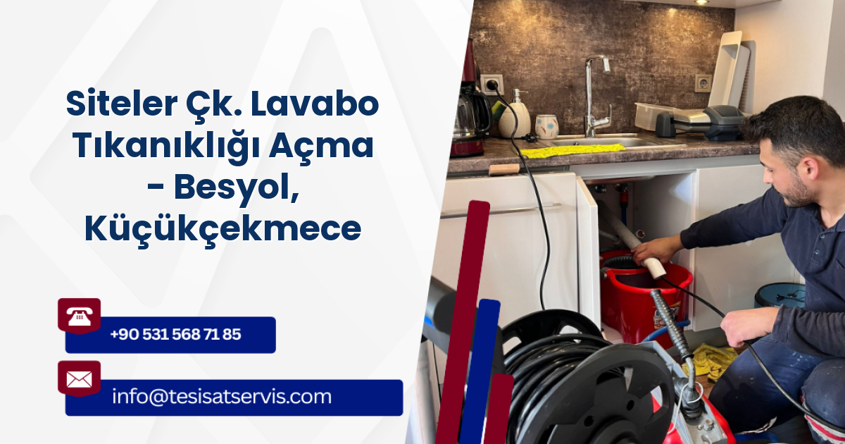 Siteler Çk. Lavabo Tıkanıklığı Açma - Besyol, Küçükçekmece