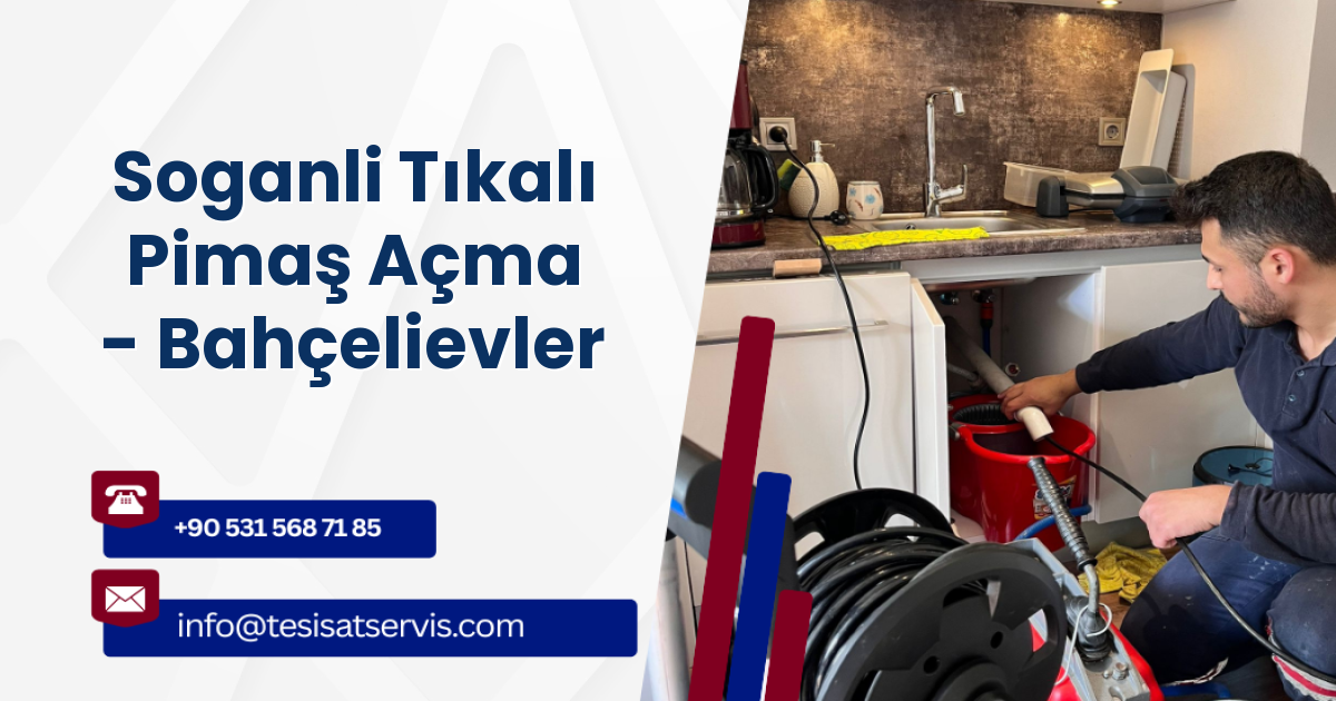 Soganli Tıkalı Pimaş Açma - Bahçelievler