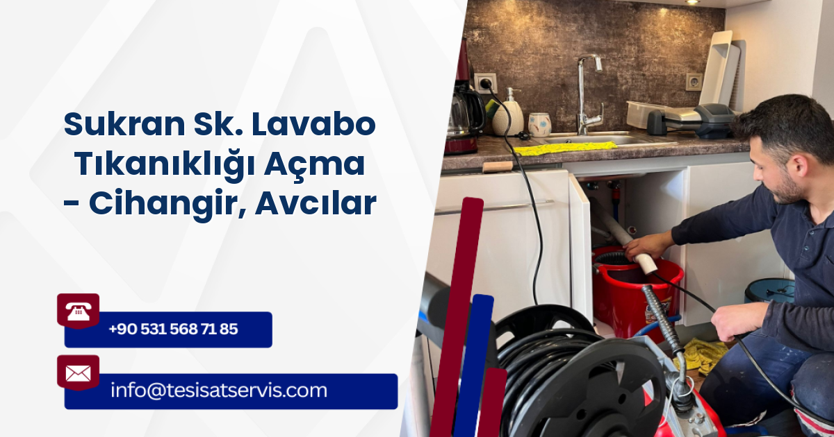 Sukran Sk. Lavabo Tıkanıklığı Açma - Cihangir, Avcılar