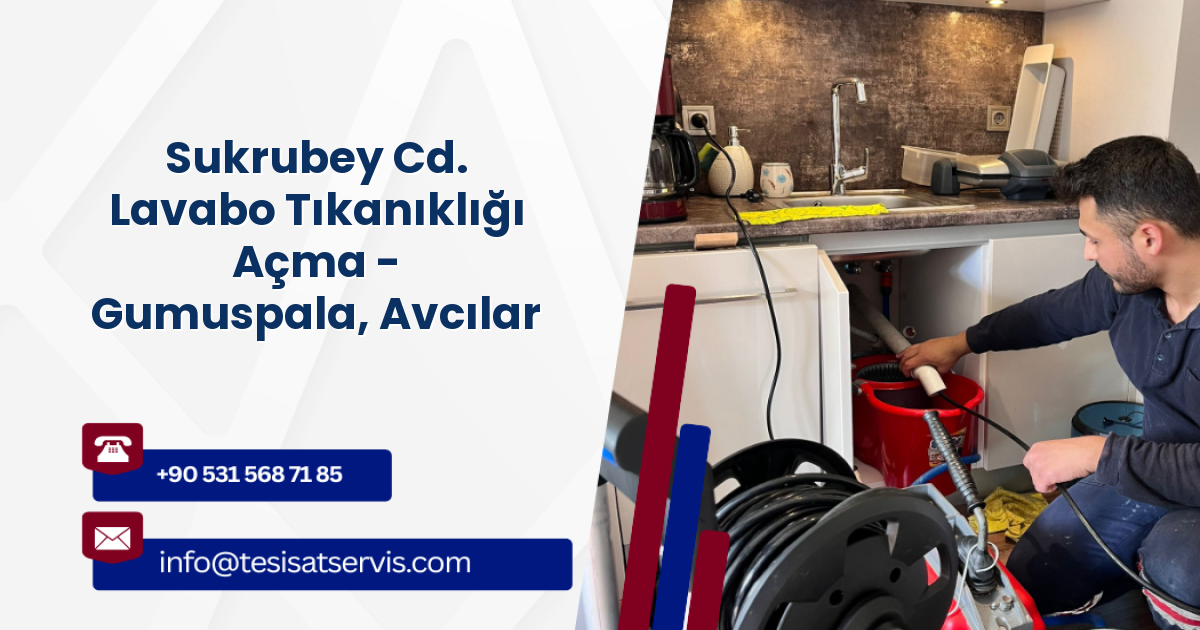 Sukrubey Cd. Lavabo Tıkanıklığı Açma - Gumuspala, Avcılar
