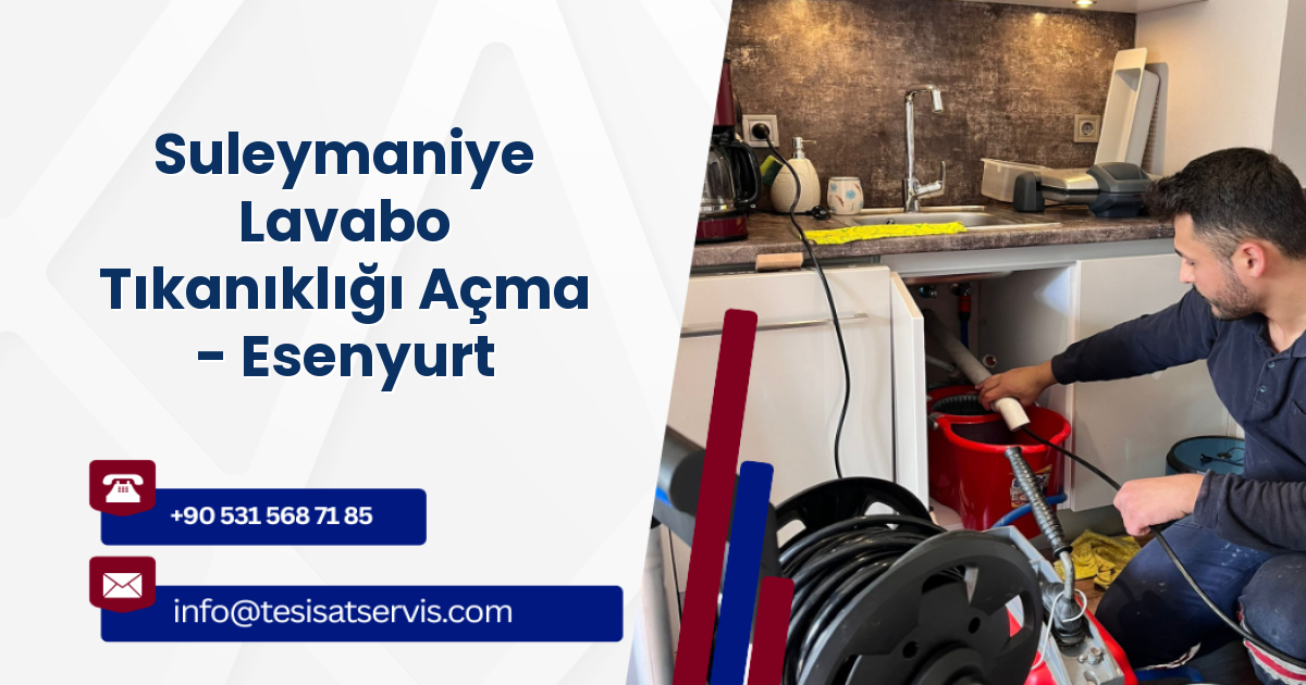 Suleymaniye Lavabo Tıkanıklığı Açma - Esenyurt