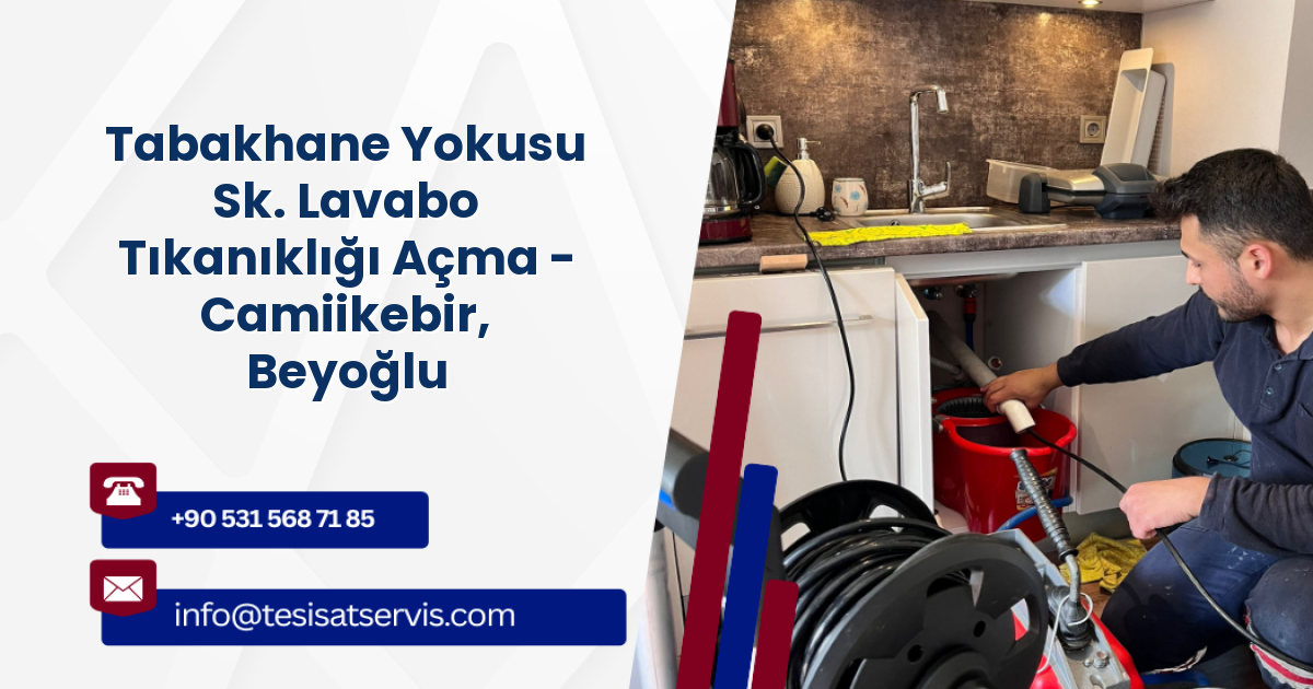 Tabakhane Yokusu Sk. Lavabo Tıkanıklığı Açma - Camiikebir, Beyoğlu