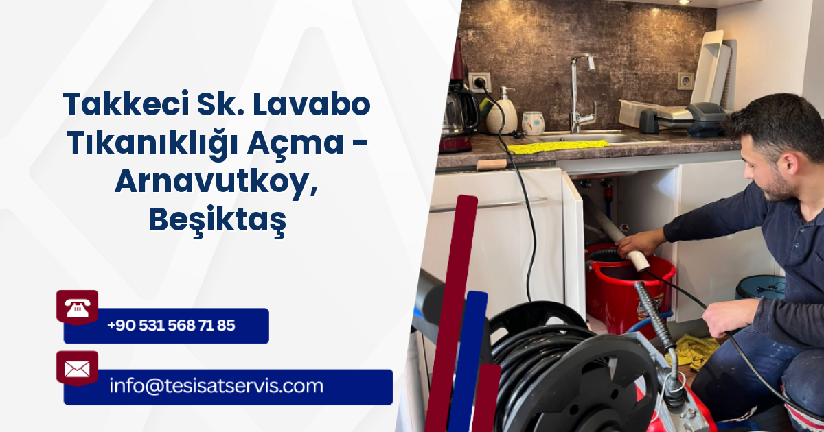 Takkeci Sk. Lavabo Tıkanıklığı Açma - Arnavutkoy, Beşiktaş