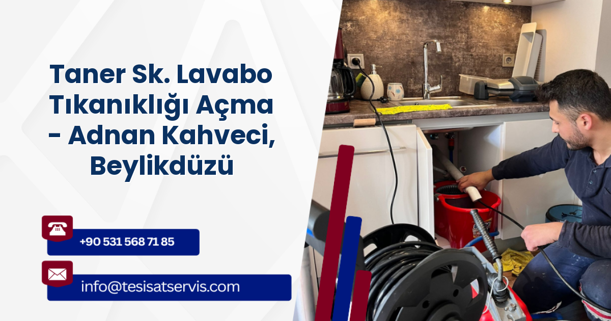 Taner Sk. Lavabo Tıkanıklığı Açma - Adnan Kahveci, Beylikdüzü