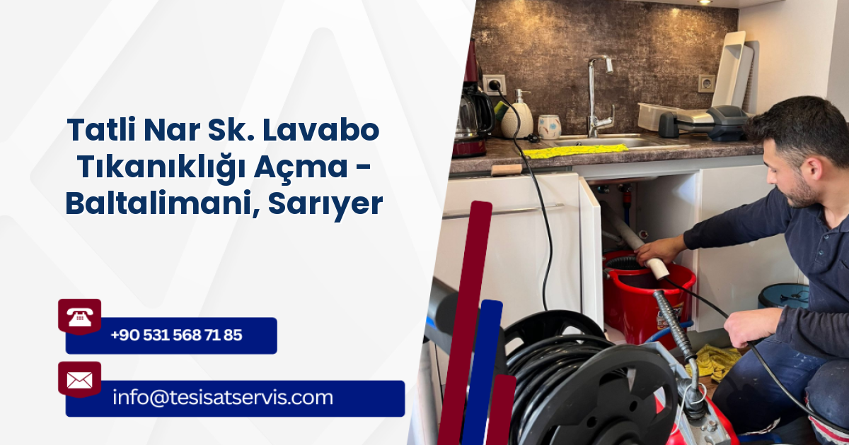 Tatli Nar Sk. Lavabo Tıkanıklığı Açma - Baltalimani, Sarıyer