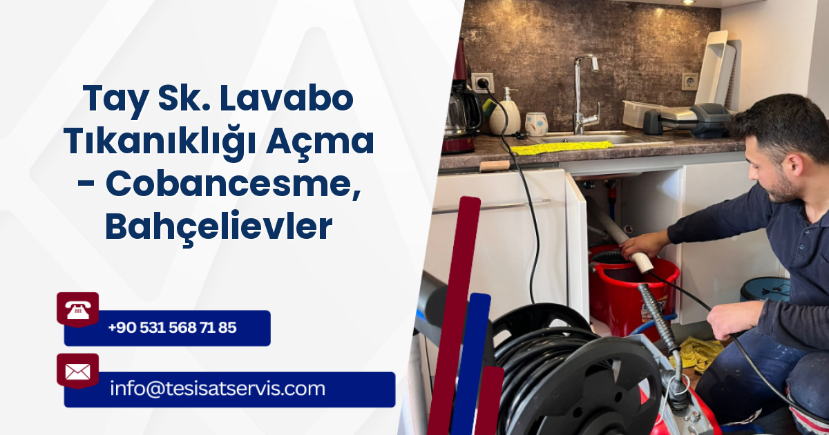 Tay Sk. Lavabo Tıkanıklığı Açma - Cobancesme, Bahçelievler