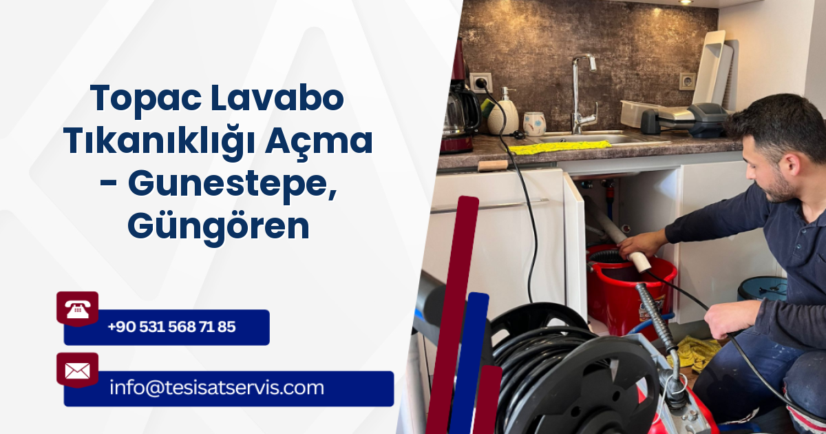 Topac Lavabo Tıkanıklığı Açma - Gunestepe, Güngören