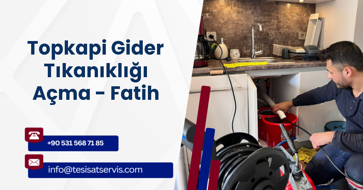 Topkapi Gider Tıkanıklığı Açma - Fatih