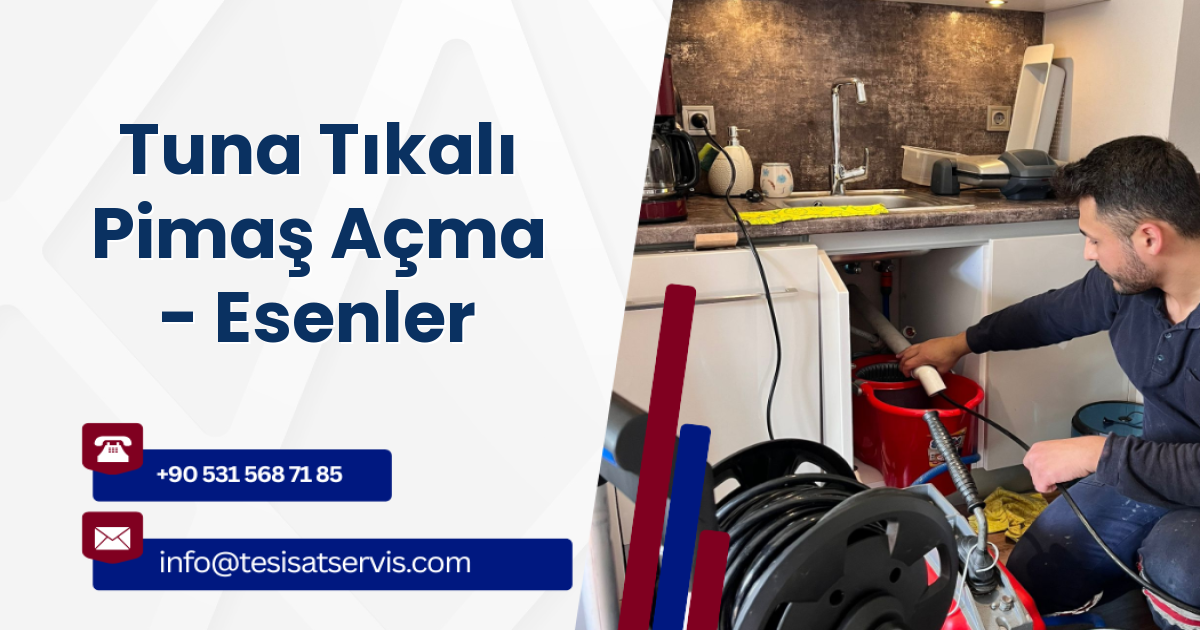 Tuna Tıkalı Pimaş Açma - Esenler