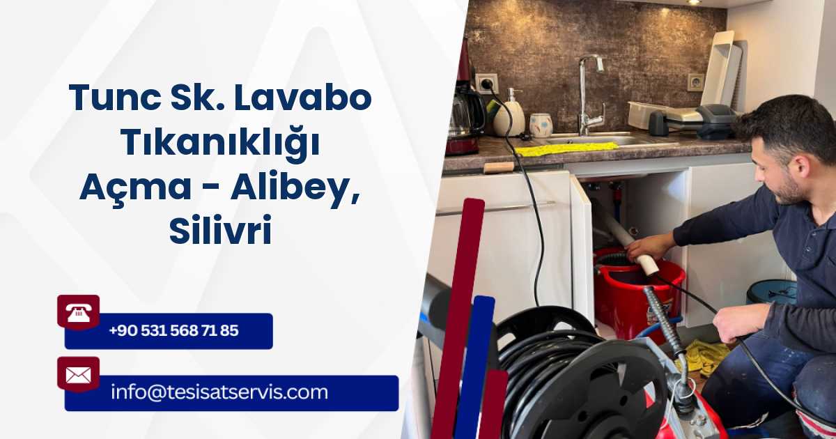 Tunc Sk. Lavabo Tıkanıklığı Açma - Alibey, Silivri