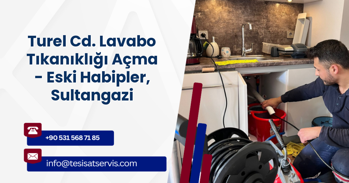 Turel Cd. Lavabo Tıkanıklığı Açma - Eski Habipler, Sultangazi