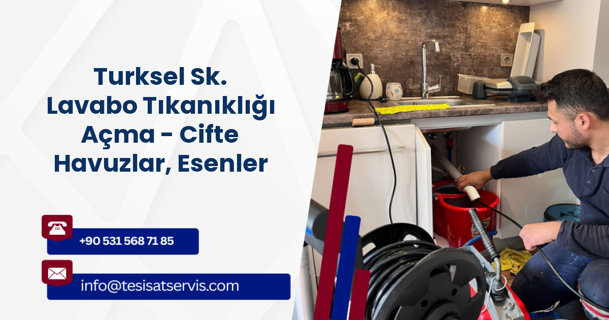 Turksel Sk. Lavabo Tıkanıklığı Açma - Cifte Havuzlar, Esenler