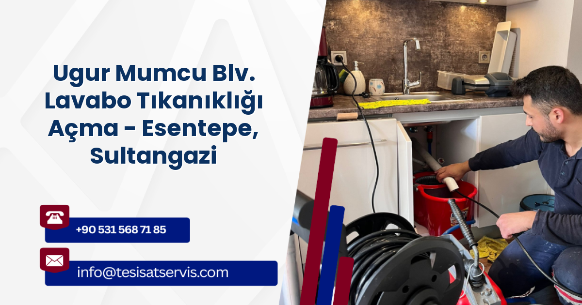 Ugur Mumcu Blv. Lavabo Tıkanıklığı Açma - Esentepe, Sultangazi