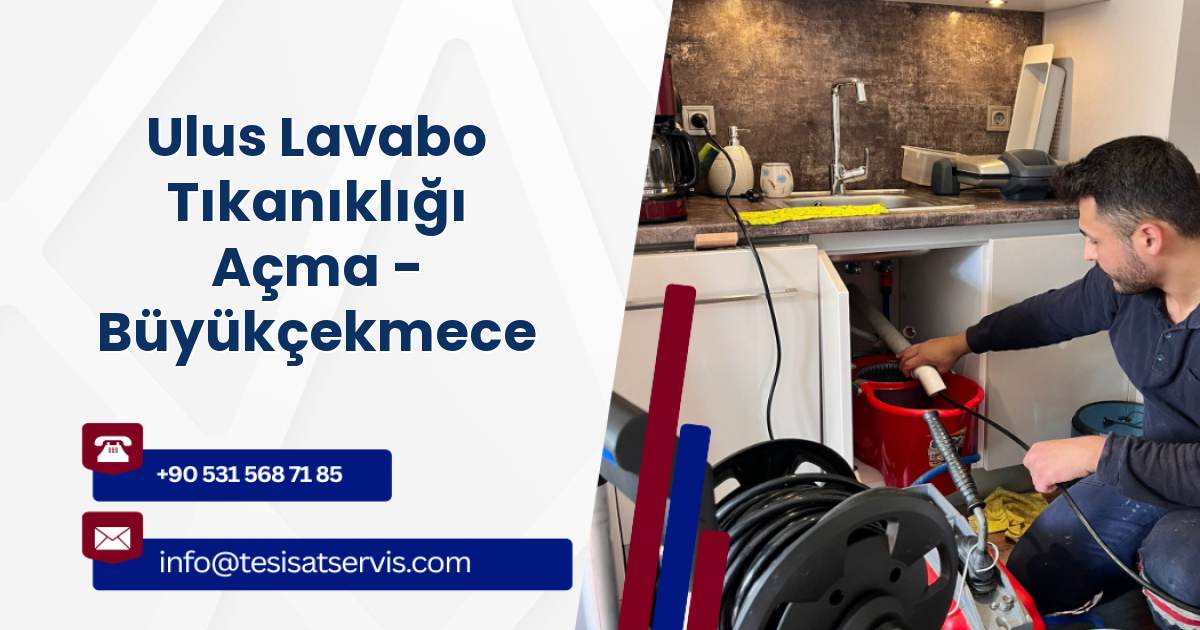 Ulus Lavabo Tıkanıklığı Açma - Büyükçekmece