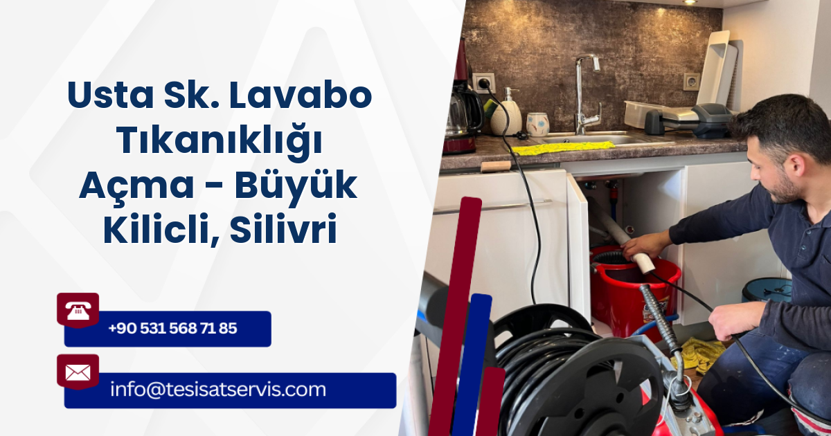 Usta Sk. Lavabo Tıkanıklığı Açma - Büyük Kilicli, Silivri