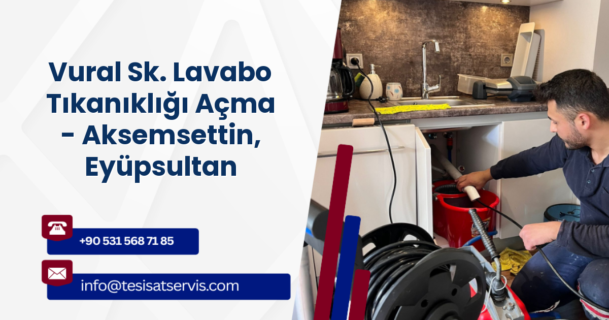 Vural Sk. Lavabo Tıkanıklığı Açma - Aksemsettin, Eyüpsultan
