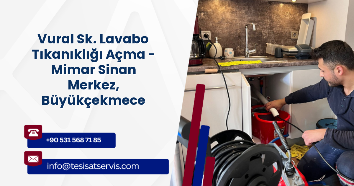 Vural Sk. Lavabo Tıkanıklığı Açma - Mimar Sinan Merkez, Büyükçekmece