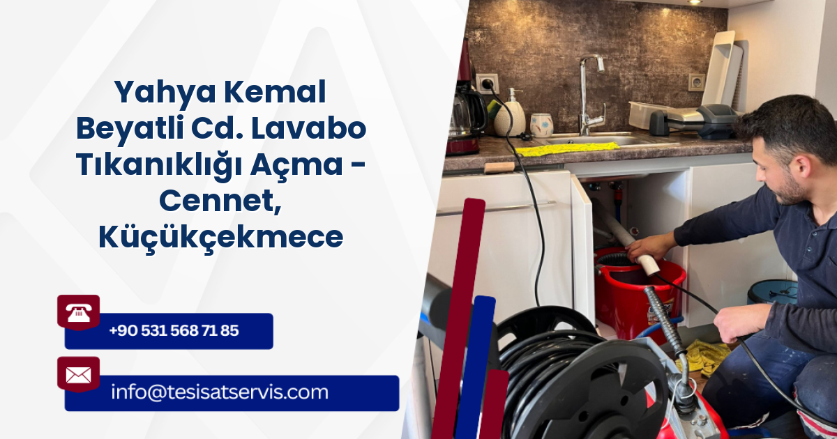 Yahya Kemal Beyatli Cd. Lavabo Tıkanıklığı Açma - Cennet, Küçükçekmece