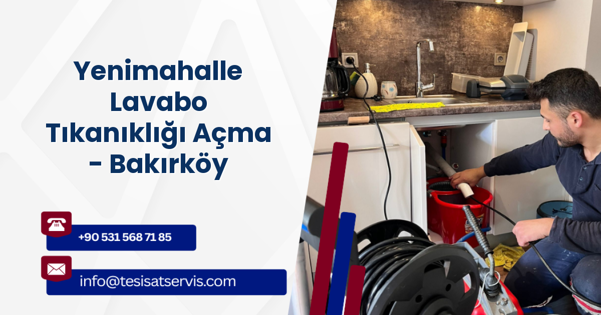 Yenimahalle Lavabo Tıkanıklığı Açma - Bakırköy