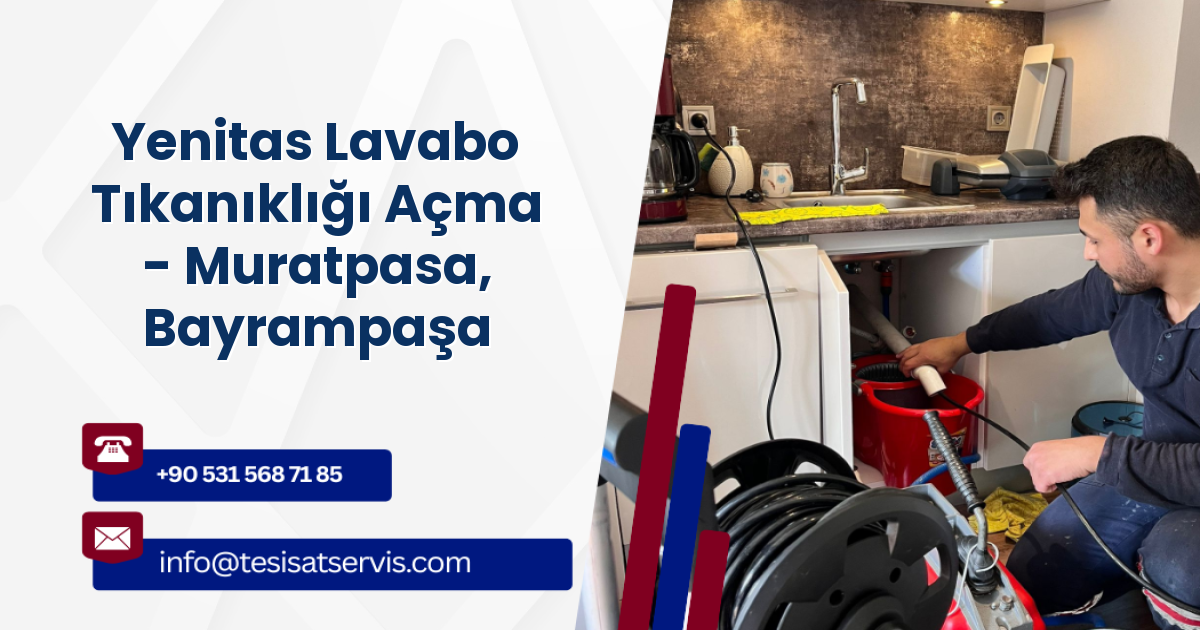 Yenitas Lavabo Tıkanıklığı Açma - Muratpasa, Bayrampaşa