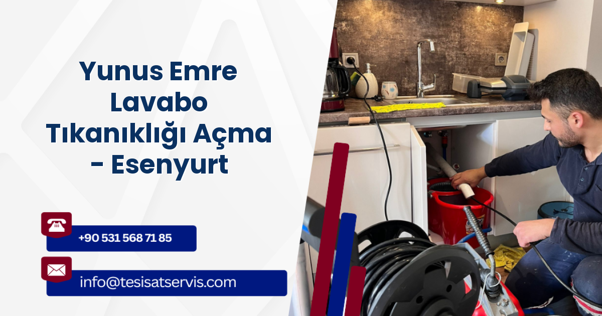 Yunus Emre Lavabo Tıkanıklığı Açma - Esenyurt