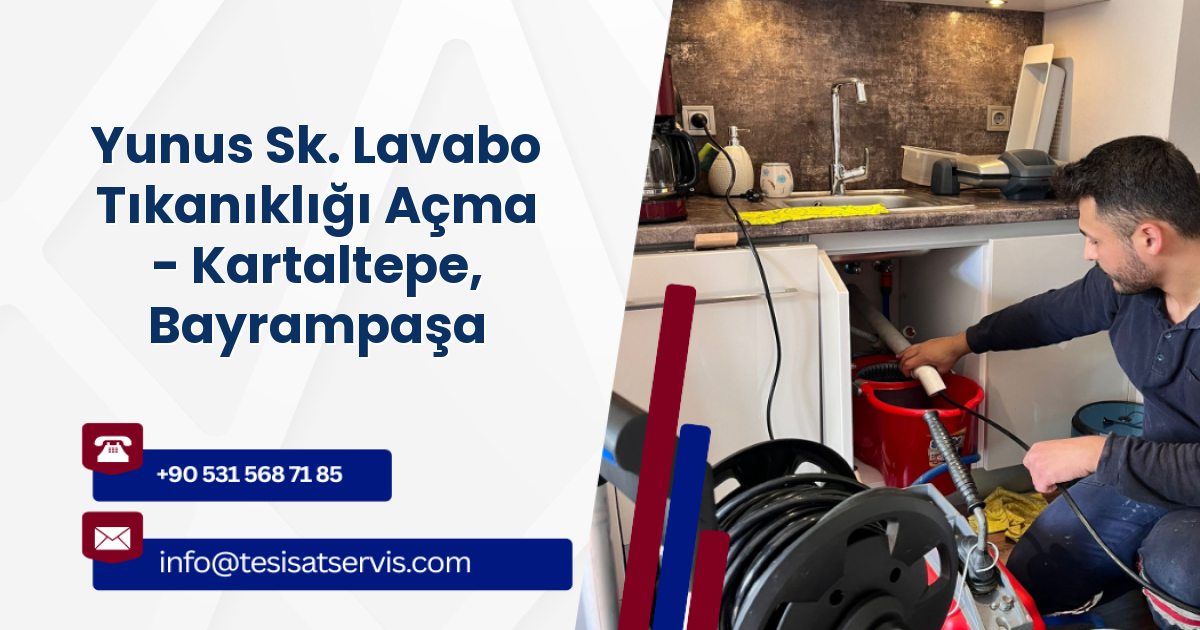 Yunus Sk. Lavabo Tıkanıklığı Açma - Kartaltepe, Bayrampaşa