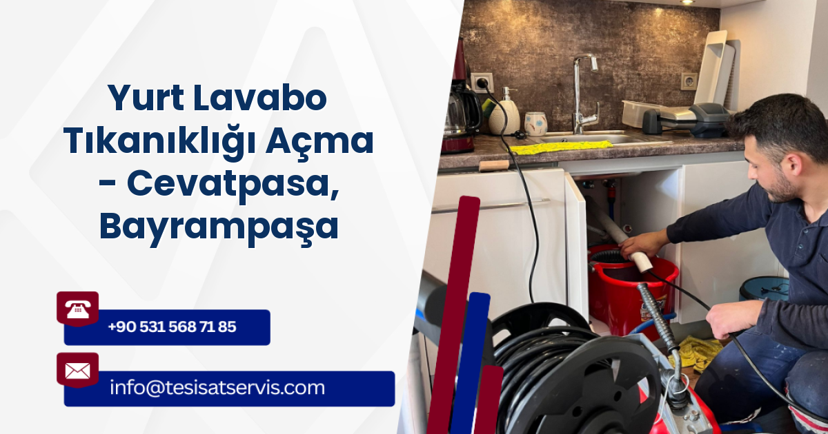 Yurt Lavabo Tıkanıklığı Açma - Cevatpasa, Bayrampaşa