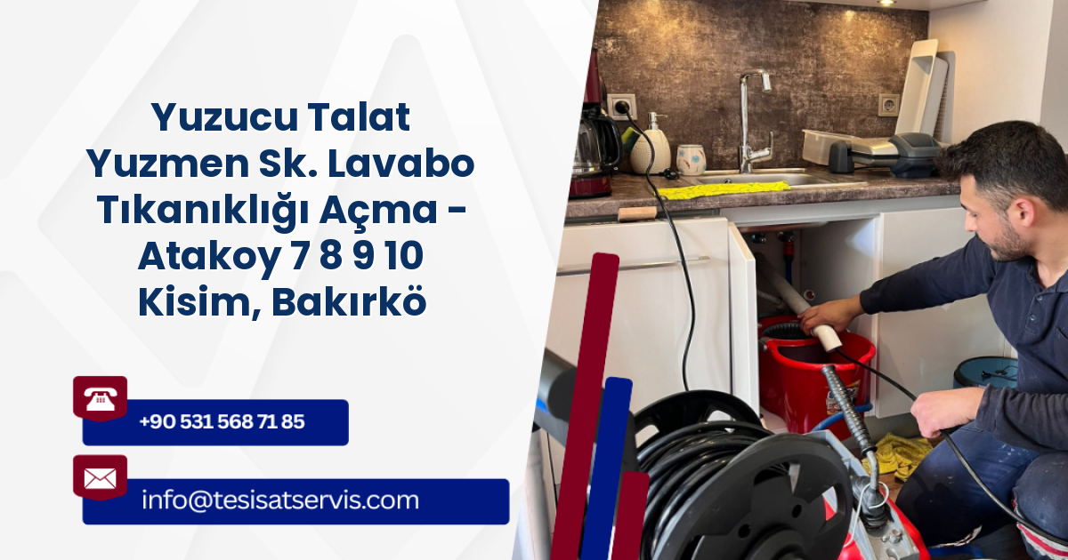 Yuzucu Talat Yuzmen Sk. Lavabo Tıkanıklığı Açma - Atakoy 7 8 9 10 Kisim, Bakırköy