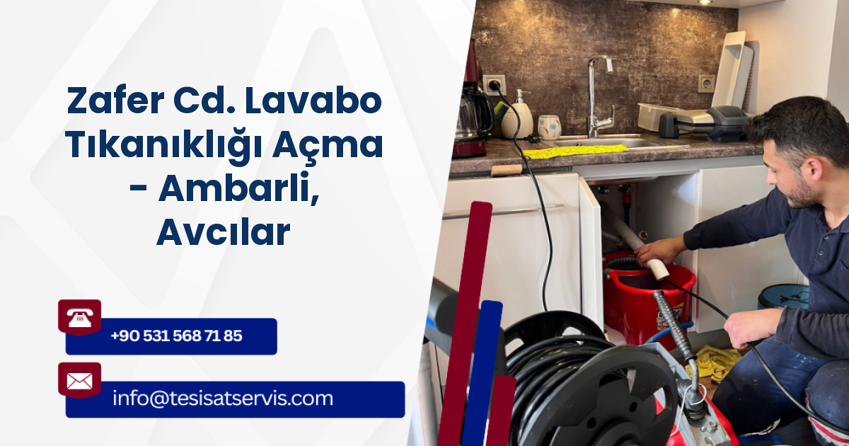 Zafer Cd. Lavabo Tıkanıklığı Açma - Ambarli, Avcılar