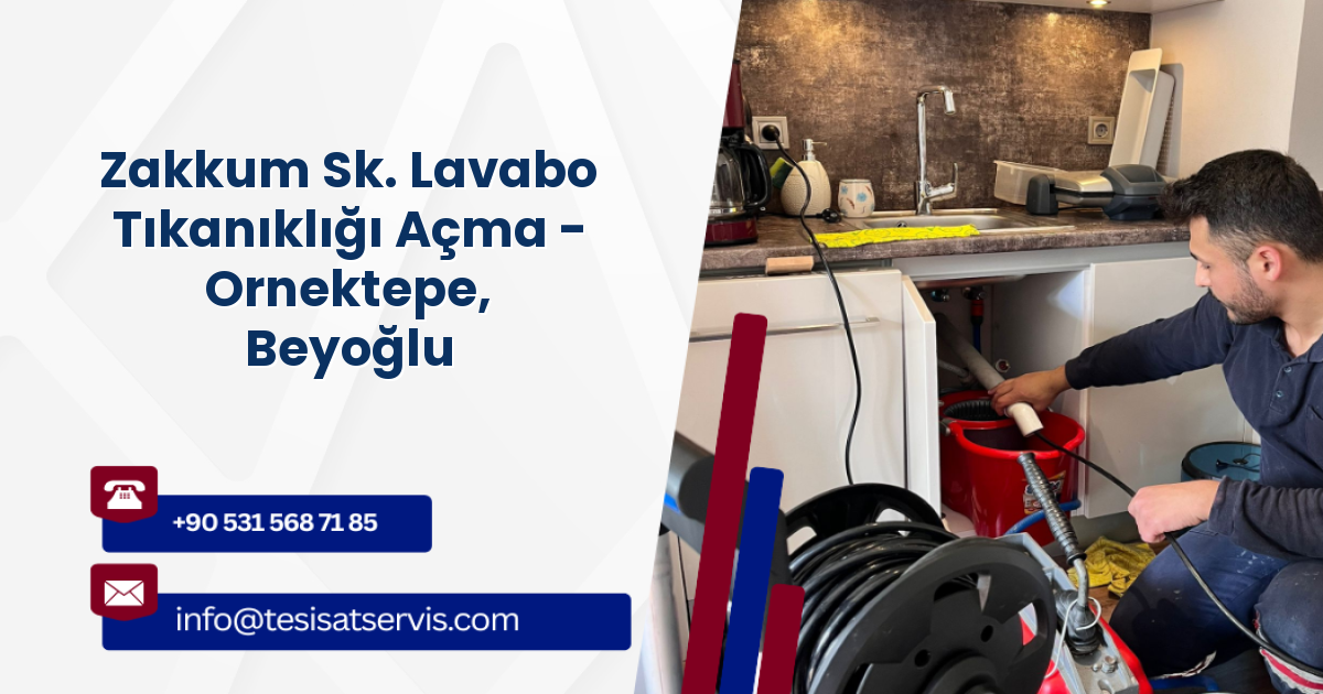 Zakkum Sk. Lavabo Tıkanıklığı Açma - Ornektepe, Beyoğlu