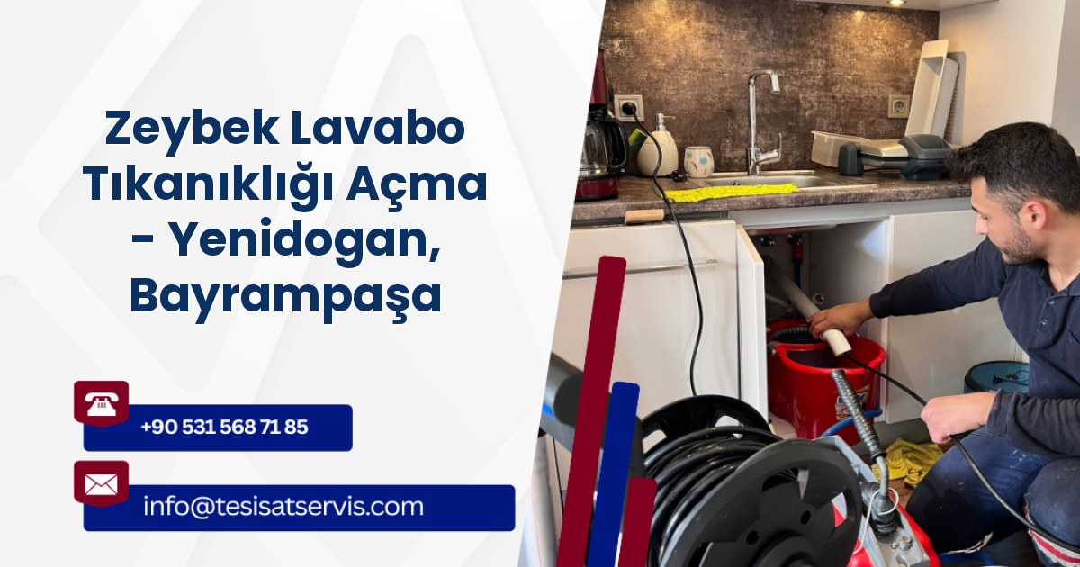 Zeybek Lavabo Tıkanıklığı Açma - Yenidogan, Bayrampaşa