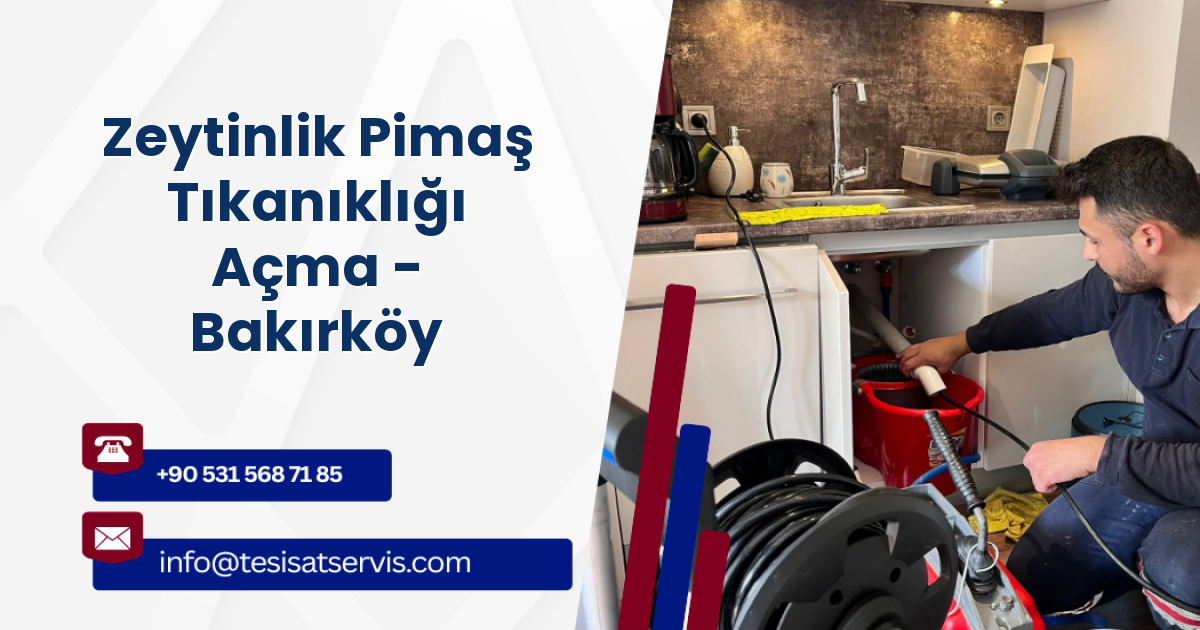 Zeytinlik Pimaş Tıkanıklığı Açma - Bakırköy